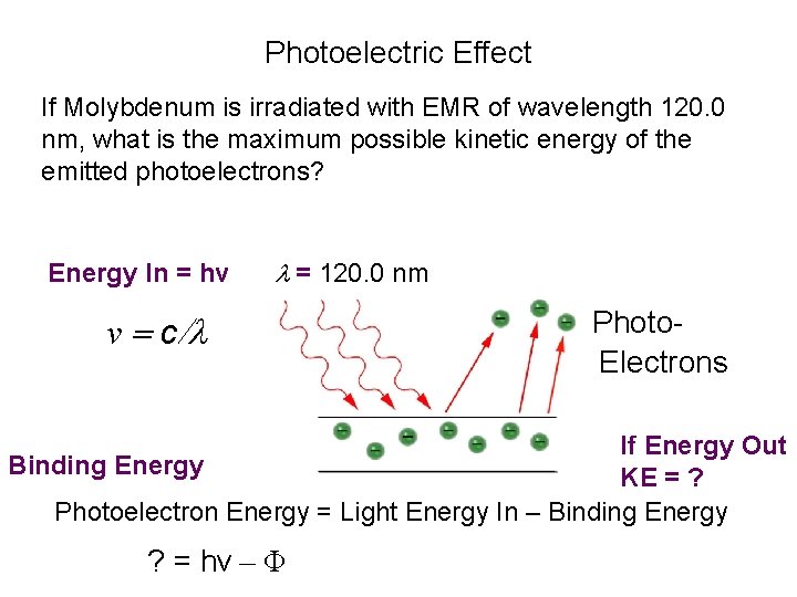 Photoelectric Effect If Molybdenum is irradiated with EMR of wavelength 120. 0 nm, what