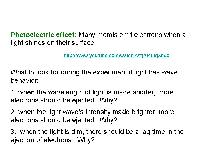 Photoelectric effect: Many metals emit electrons when a light shines on their surface. http: