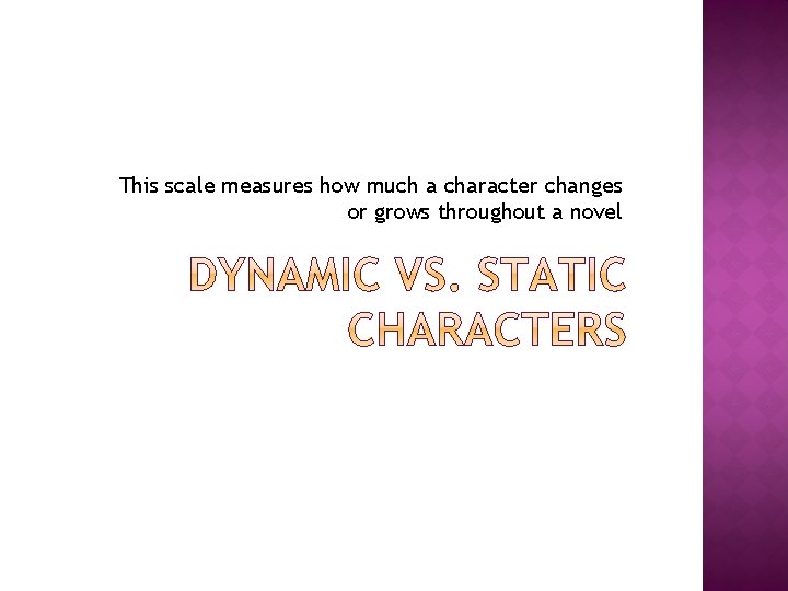 This scale measures how much a character changes or grows throughout a novel 