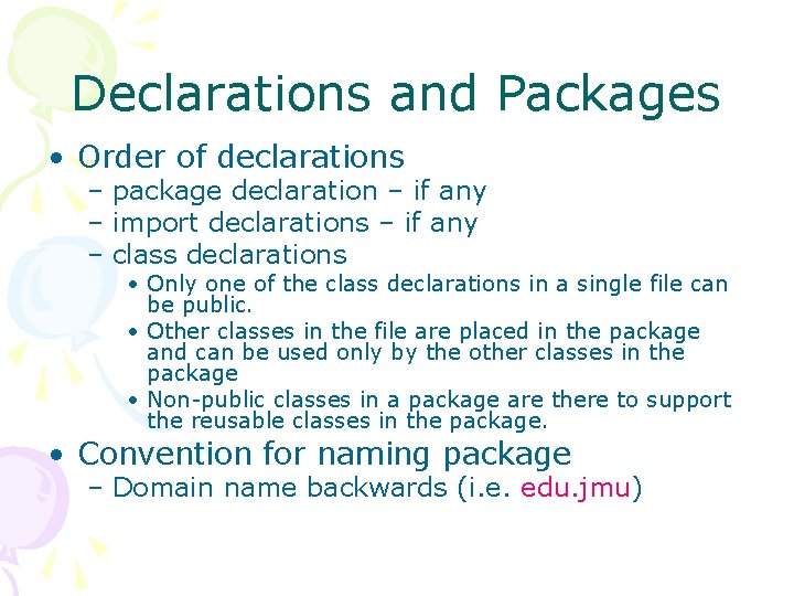 Declarations and Packages • Order of declarations – package declaration – if any –