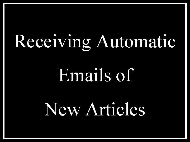 Receiving Automatic Emails of New Articles 