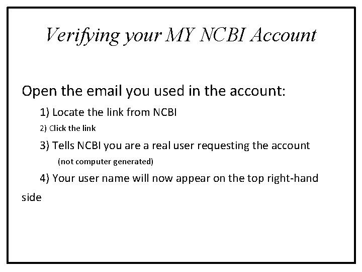 Verifying your MY NCBI Account Open the email you used in the account: 1)