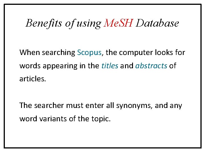 Benefits of using Me. SH Database When searching Scopus, the computer looks for words