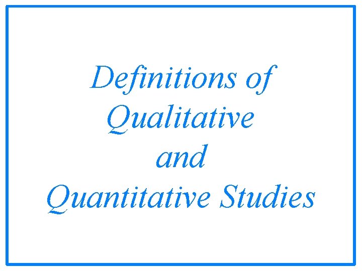 Definitions of Qualitative and Quantitative Studies 