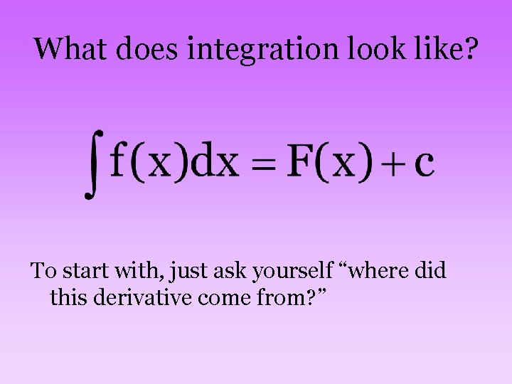 What does integration look like? To start with, just ask yourself “where did this