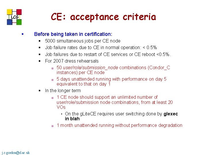 CE: acceptance criteria LCG § Before being taken in certification: § § 5000 simultaneous CE: acceptance criteria LCG § Before being taken in certification: § § 5000 simultaneous