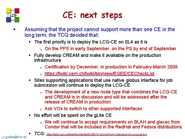CE: next steps LCG § Assuming that the project cannot support more than one CE: next steps LCG § Assuming that the project cannot support more than one