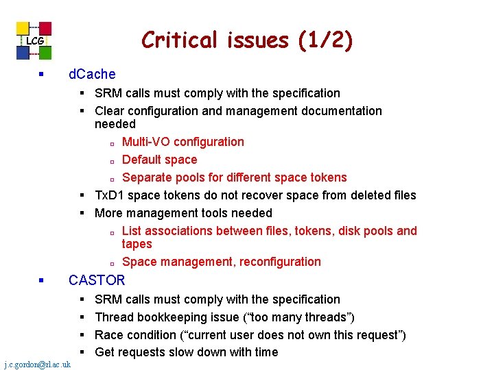 Critical issues (1/2) LCG § d. Cache § SRM calls must comply with the Critical issues (1/2) LCG § d. Cache § SRM calls must comply with the