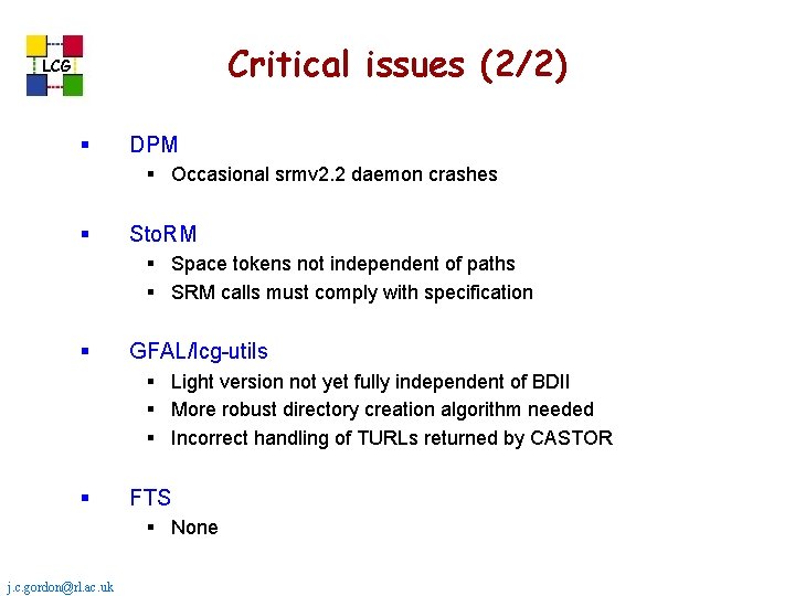 Critical issues (2/2) LCG § DPM § Occasional srmv 2. 2 daemon crashes § Critical issues (2/2) LCG § DPM § Occasional srmv 2. 2 daemon crashes §