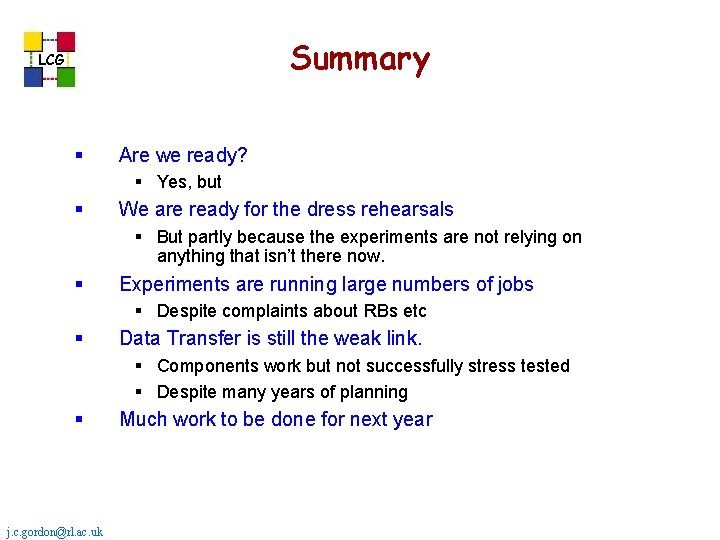 Summary LCG § Are we ready? § Yes, but § We are ready for Summary LCG § Are we ready? § Yes, but § We are ready for