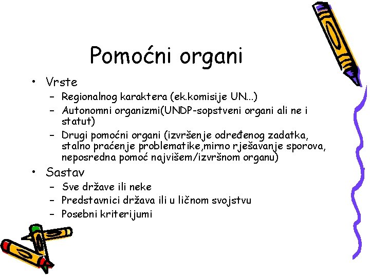 Pomoćni organi • Vrste – Regionalnog karaktera (ek. komisije UN. . . ) –