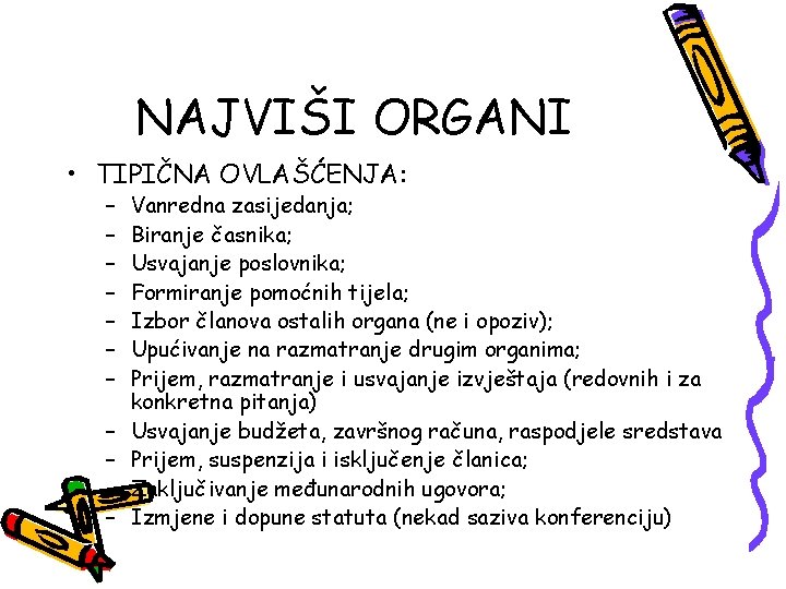 NAJVIŠI ORGANI • TIPIČNA OVLAŠĆENJA: – – – Vanredna zasijedanja; Biranje časnika; Usvajanje poslovnika;