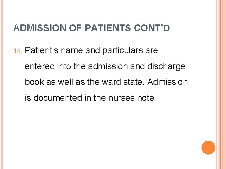 ADMISSION OF PATIENTS CONT’D 14. Patient’s name and particulars are entered into the admission