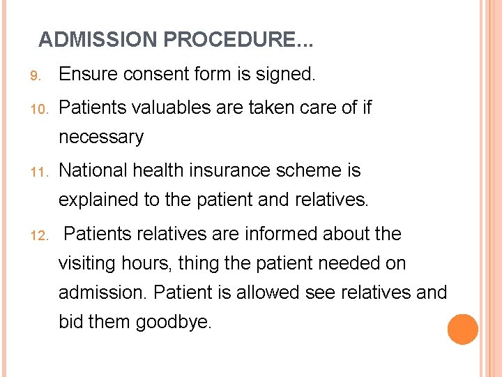 ADMISSION PROCEDURE. . . 9. Ensure consent form is signed. 10. Patients valuables are