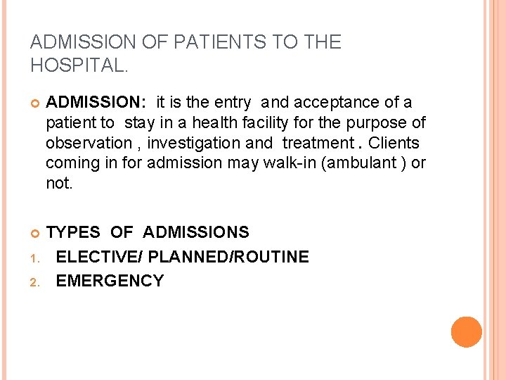 ADMISSION OF PATIENTS TO THE HOSPITAL. ADMISSION: it is the entry and acceptance of
