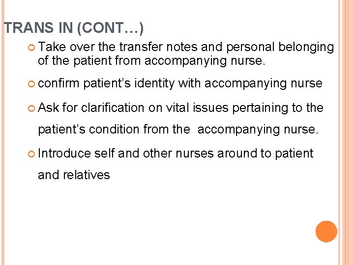 TRANS IN (CONT…) Take over the transfer notes and personal belonging of the patient