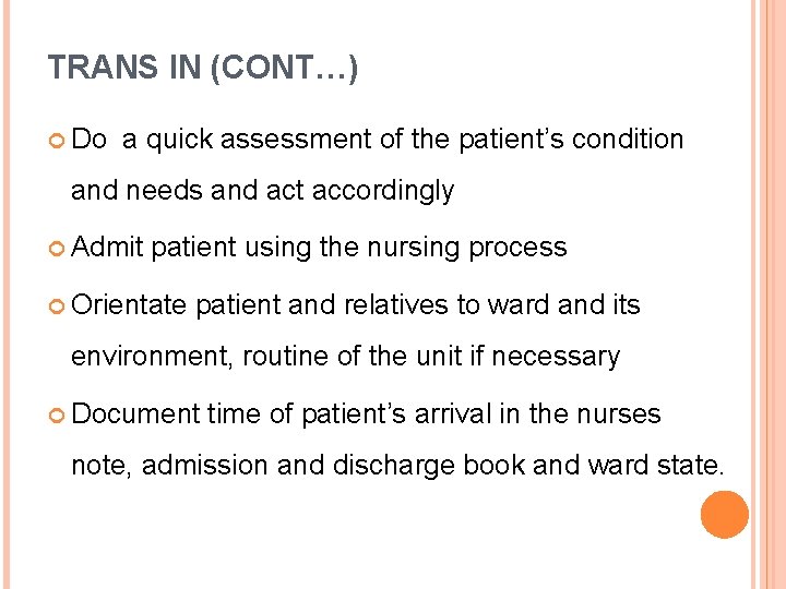 TRANS IN (CONT…) Do a quick assessment of the patient’s condition and needs and