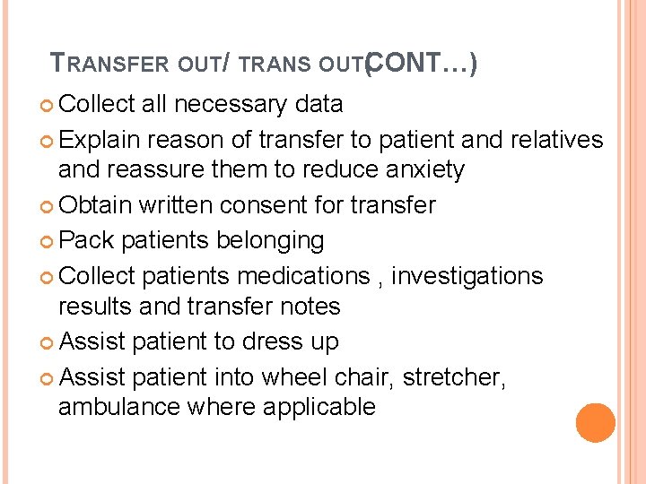 TRANSFER OUT/ TRANS OUT(CONT…) Collect all necessary data Explain reason of transfer to patient