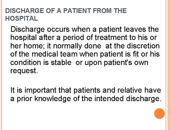 DISCHARGE OF A PATIENT FROM THE HOSPITAL Discharge occurs when a patient leaves the