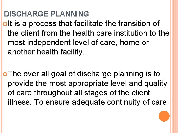 DISCHARGE PLANNING It is a process that facilitate the transition of the client from