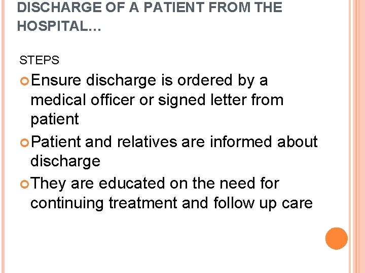 DISCHARGE OF A PATIENT FROM THE HOSPITAL. . . STEPS Ensure discharge is ordered