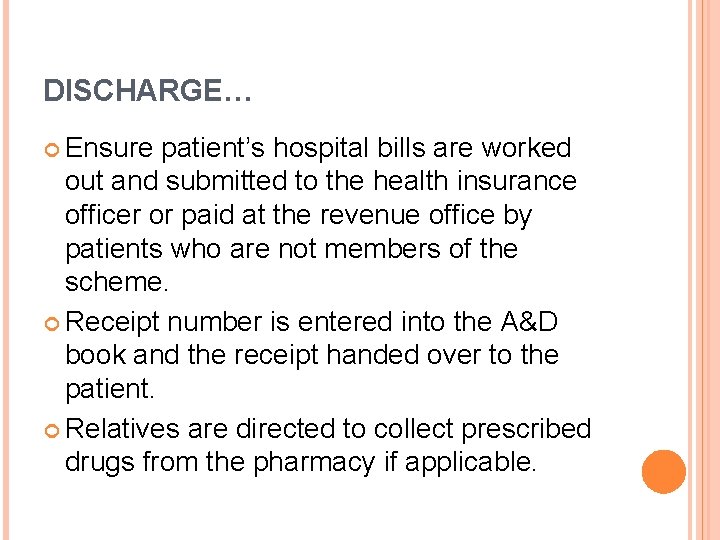 DISCHARGE… Ensure patient’s hospital bills are worked out and submitted to the health insurance