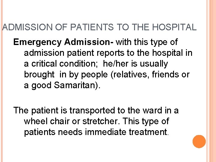 ADMISSION OF PATIENTS TO THE HOSPITAL Emergency Admission- with this type of admission patient