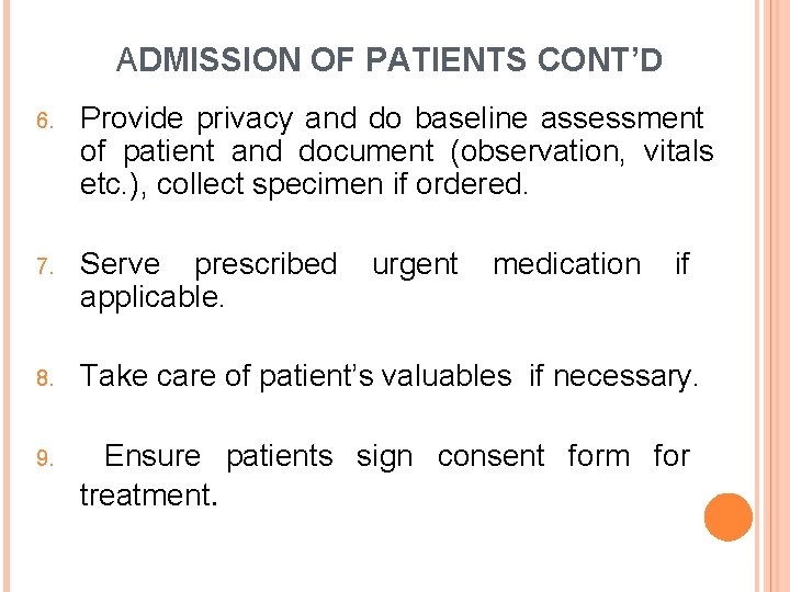 ADMISSION OF PATIENTS CONT’D 6. Provide privacy and do baseline assessment of patient and