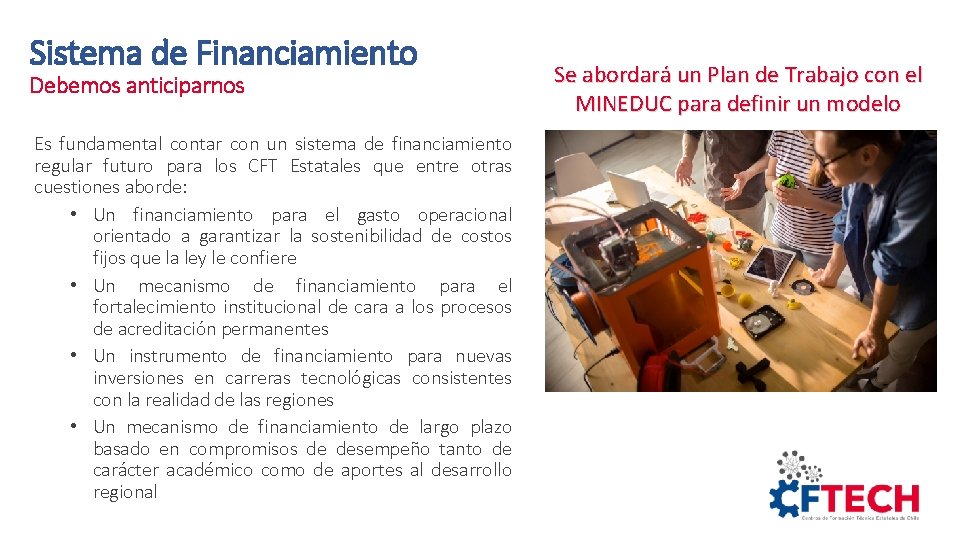 Sistema de Financiamiento Debemos anticiparnos Es fundamental contar con un sistema de financiamiento regular