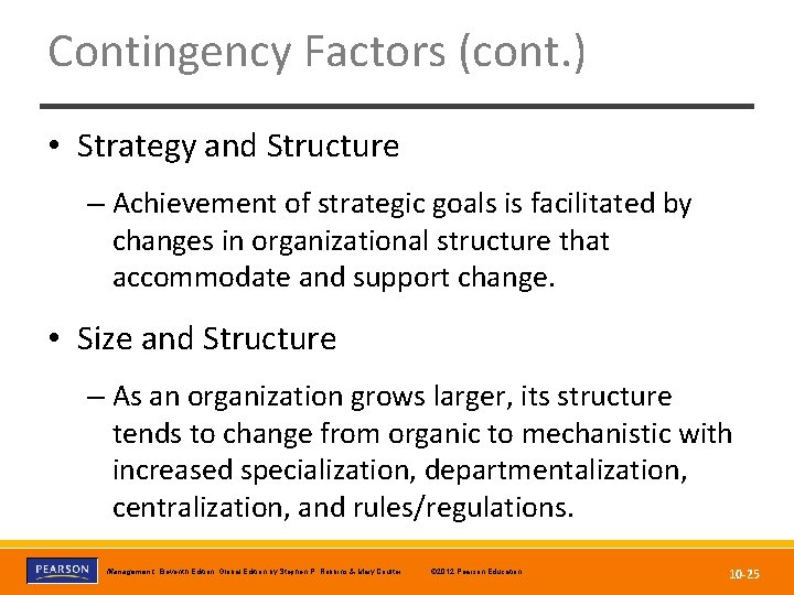 Contingency Factors (cont. ) • Strategy and Structure – Achievement of strategic goals is