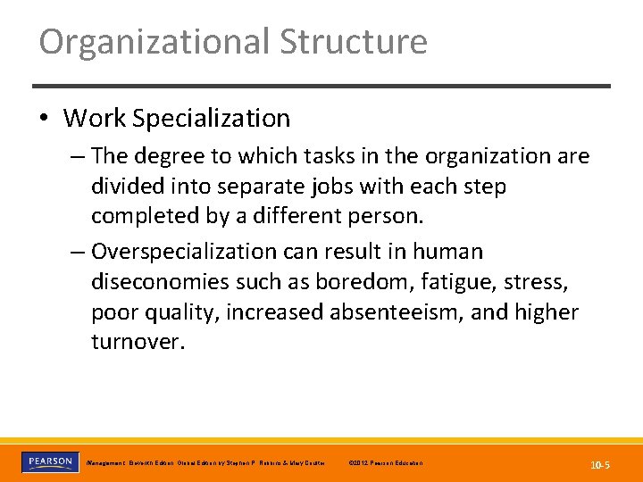 Organizational Structure • Work Specialization – The degree to which tasks in the organization