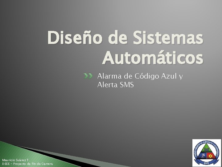 Diseño de Sistemas Automáticos Alarma de Código Azul y Alerta SMS Mauricio Suárez T.
