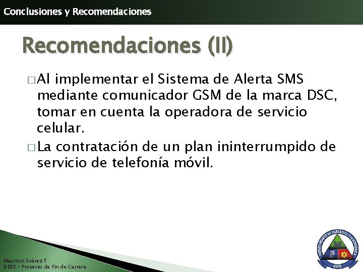 Conclusiones y Recomendaciones (II) � Al implementar el Sistema de Alerta SMS mediante comunicador