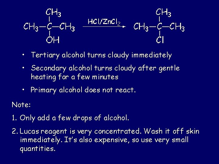  • Tertiary alcohol turns cloudy immediately • Secondary alcohol turns cloudy after gentle