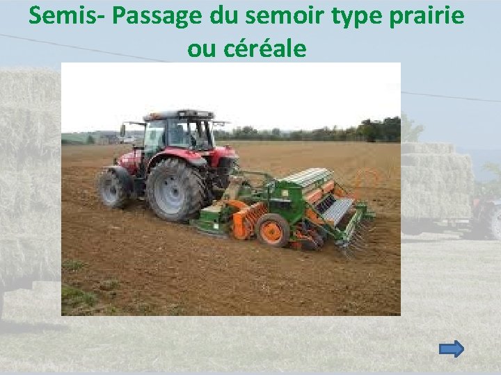 Semis- Passage du semoir type prairie ou céréale 