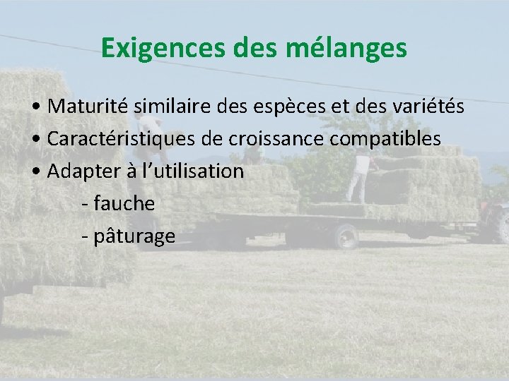 Exigences des mélanges • Maturité similaire des espèces et des variétés • Caractéristiques de