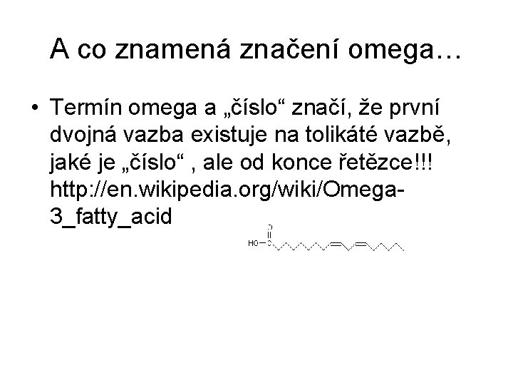 A co znamená značení omega… • Termín omega a „číslo“ značí, že první dvojná