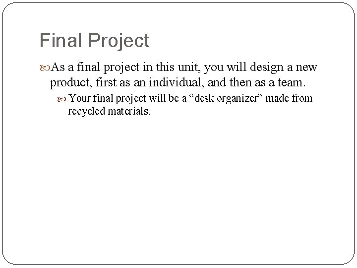 Final Project As a final project in this unit, you will design a new