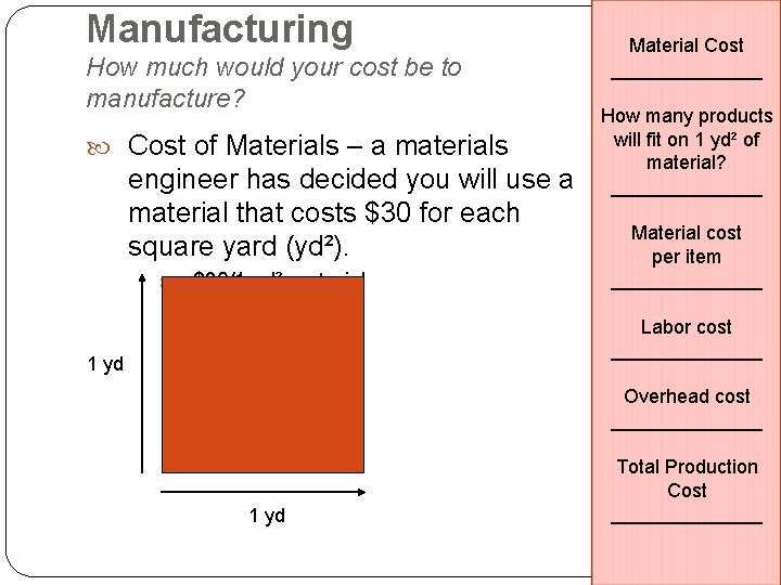 Manufacturing How much would your cost be to manufacture? Cost of Materials – a