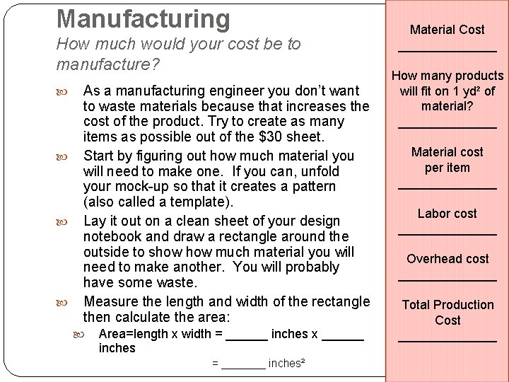 Manufacturing How much would your cost be to manufacture? As a manufacturing engineer you