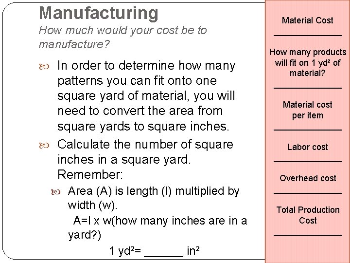 Manufacturing How much would your cost be to manufacture? In order to determine how