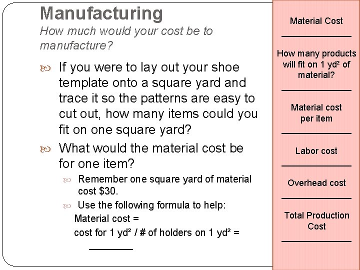 Manufacturing How much would your cost be to manufacture? If you were to lay