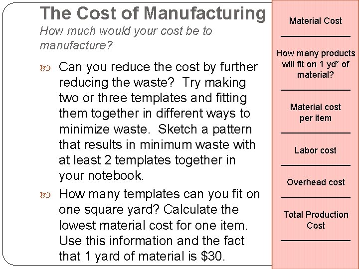 The Cost of Manufacturing How much would your cost be to manufacture? Can you