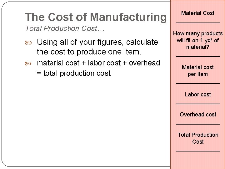 The Cost of Manufacturing Total Production Cost… Using all of your figures, calculate the