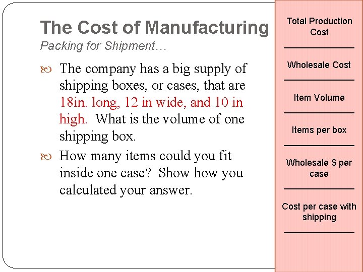 The Cost of Manufacturing Packing for Shipment… The company has a big supply of