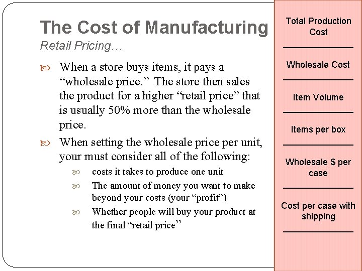 The Cost of Manufacturing Retail Pricing… When a store buys items, it pays a