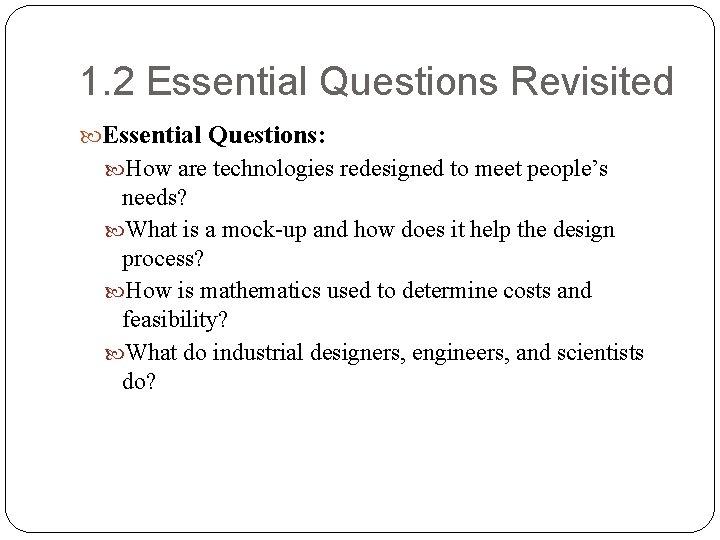 1. 2 Essential Questions Revisited Essential Questions: How are technologies redesigned to meet people’s