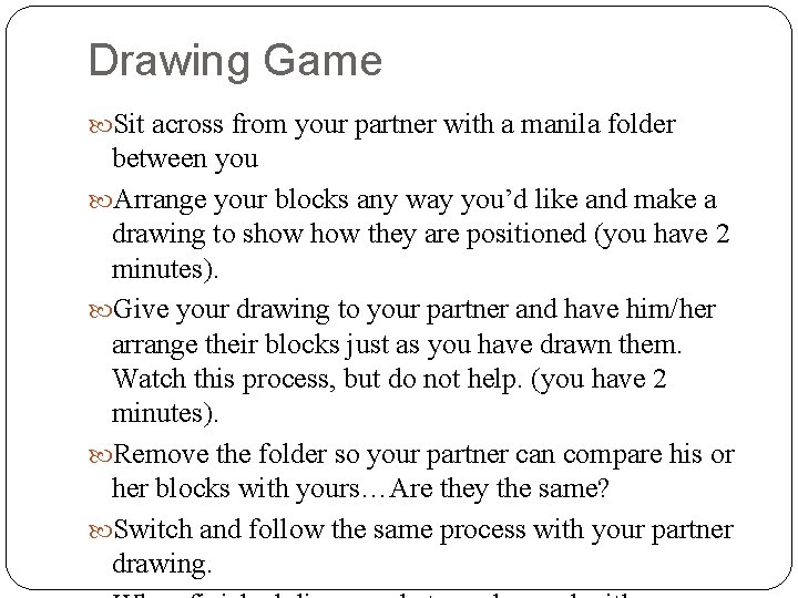 Drawing Game Sit across from your partner with a manila folder between you Arrange