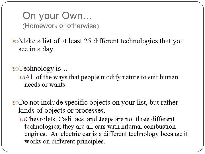 On your Own… (Homework or otherwise) Make a list of at least 25 different