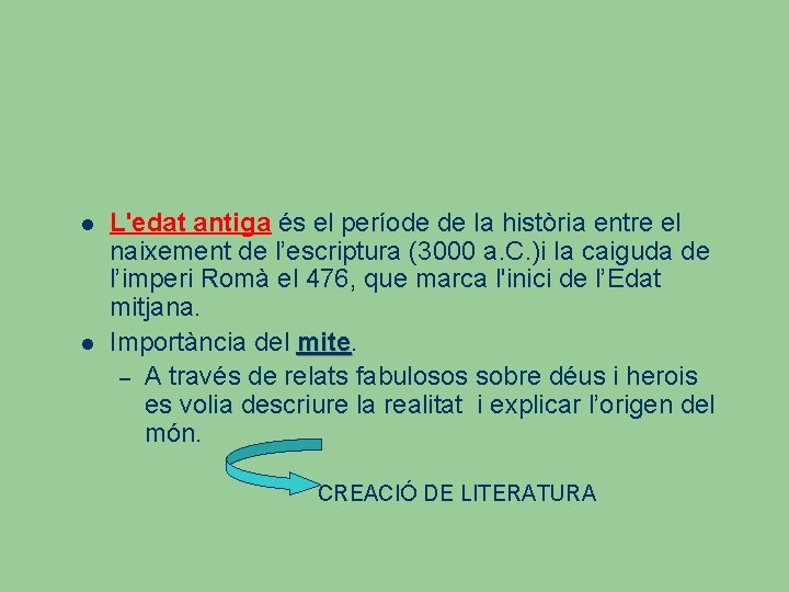  L'edat antiga és el període de la història entre el naixement de l’escriptura